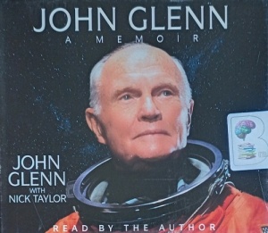 John Glenn - A Memoir written by John Glenn with Nick Taylor performed by John Glenn on Audio CD (Abridged)